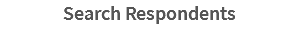 Search Respondents