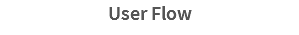 User Flow